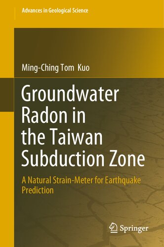 Groundwater Radon in the Taiwan Subduction Zone: A Natural Strain-Meter for Earthquake Prediction (Advances in Geological Science) (PDF/EPUB Version)
