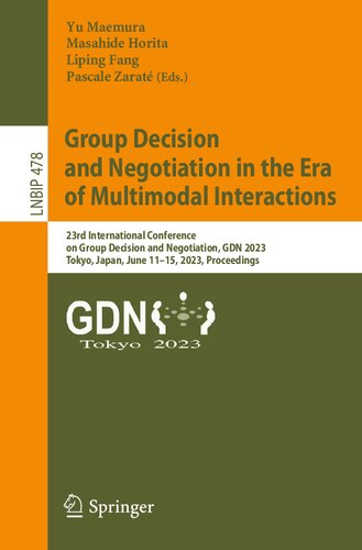 Group Decision and Negotiation in the Era of Multimodal Interactions: 23rd International Conference on Group Decision and Negotiation, GDN 2023 Tokyo, Japan, June 11–15, 2023 Proceedings (PDF/EPUB Version)
