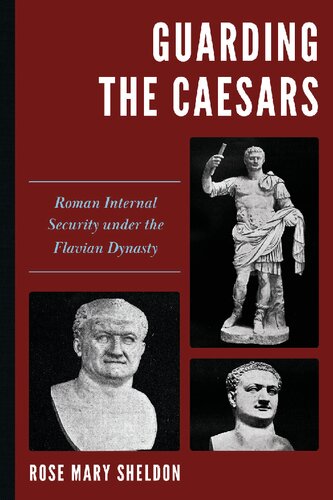 Guarding the Caesars: Roman Internal Security under the Flavian Dynasty (PDF/EPUB Version)
