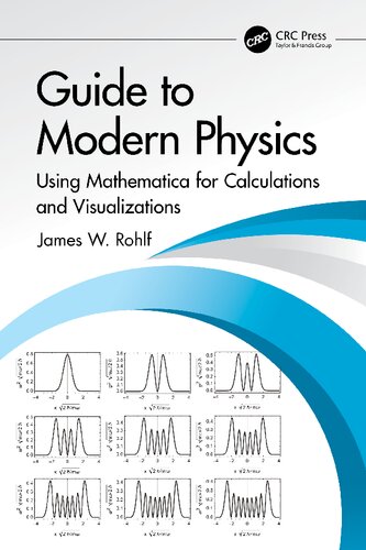 Guide to Modern Physics: Using Mathematica for Calculations and Visualizations (PDF/EPUB Version)

