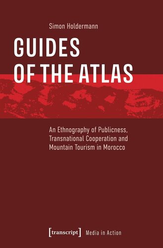 Guides of the Atlas: An Ethnography of Publicness, Transnational Cooperation and Mountain Tourism in Morocco (PDF/EPUB Version)
