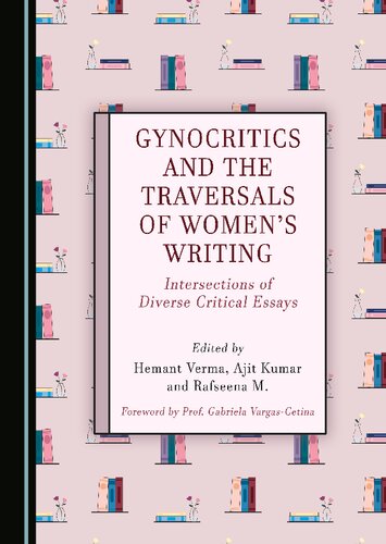 Gynocritics and the Traversals of Women's Writing: Intersections of Diverse Critical Essays (PDF/EPUB Version)