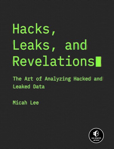 Hacks, Leaks, and Revelations: The Art of Analyzing Hacked and Leaked Data (PDF/EPUB Version)