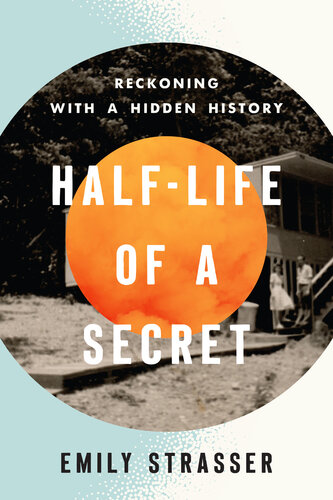 Half-Life of a Secret: Reckoning with a Hidden History (PDF/EPUB Version)
