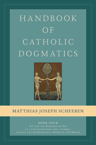 Handbook of Catholic Dogmatics Book 4: Sin and the Kingdom of Sin As a Contradiction and a Combat Against the Supernatural Order of the World (PDF/EPUB Version)
