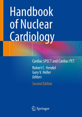 Handbook of Nuclear Cardiology-Cardiac SPECT and Cardiac PET, 2e (May 30, 2024)_(303151632X)_(Springer).pdf (PDF/EPUB Version)