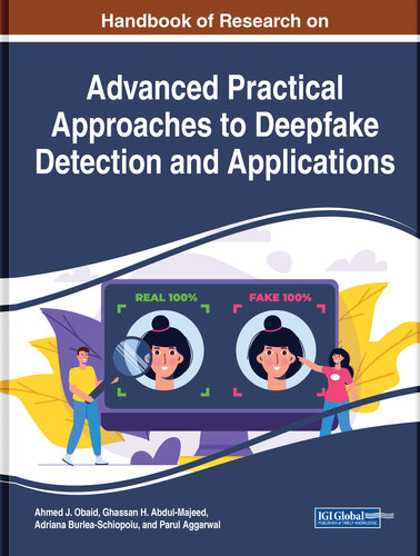 Handbook of Research on Advanced Practical Approaches to Deepfake Detection and Applications (PDF/EPUB Version)
