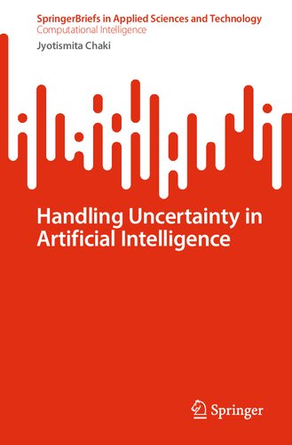 Handling Uncertainty in Artificial Intelligence (SpringerBriefs in Applied Sciences and Technology) (PDF/EPUB Version)
