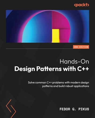Hands-On Design Patterns with C++: Solve common C++ problems with modern design patterns and build robust applications (PDF/EPUB Version)
