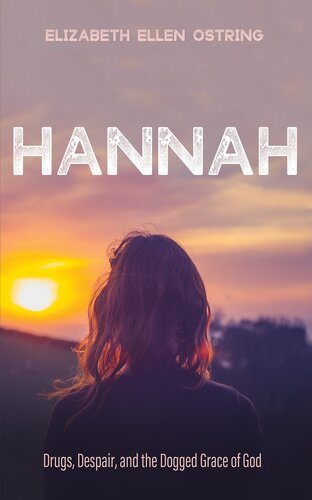 Hannah: Drugs, Despair, and the Dogged Grace of God (PDF/EPUB Version)