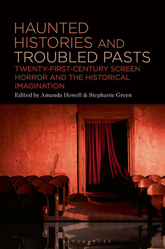 Haunted Histories and Troubled Pasts: Twenty-First-Century Screen Horror and the Historical Imagination (PDF/EPUB Version)