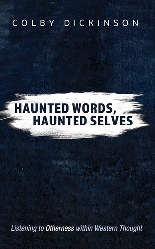 Haunted Words, Haunted Selves: Listening to Otherness within Western Thought (PDF/EPUB Version)