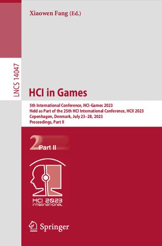 HCI in Games: 5th International Conference, HCI-Games 2023 Held as Part of the 25th HCI International Conference, HCII 2023 Copenhagen, Denmark, July 23–28, 2023 Proceedings, Part II (PDF/EPUB Version)
