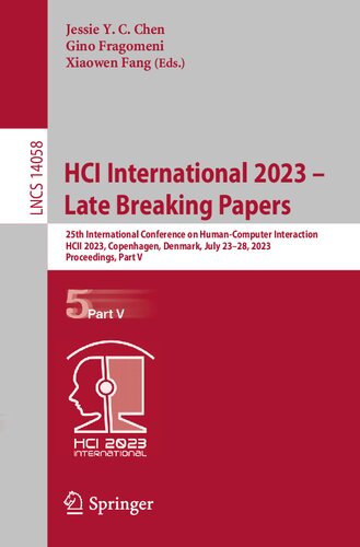 HCI International 2023 – Late Breaking Papers: 25th International Conference on Human-Computer Interaction, HCII 2023, Copenhagen, Denmark, July ... V (Lecture Notes in Computer Science, 14058) (PDF/EPUB Version)
