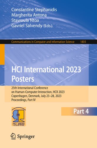 HCI International 2023 Posters: 25th International Conference on Human-Computer Interaction, HCII 2023 Copenhagen, Denmark, July 23–28, 2023 Proceedings, Part IV (PDF/EPUB Version)
