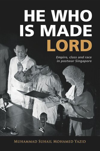 He Who is Made Lord: Empire, Class and Race in Postwar Singapore (PDF/EPUB Version)
