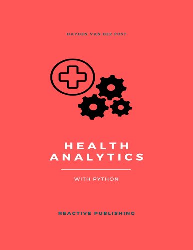 Health Analytics with Python: A Comprehensive Guide for 2024 (PDF/EPUB Version)