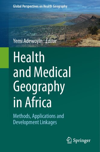 Health and Medical Geography in Africa: Methods, Applications and Development Linkages (Global Perspectives on Health Geography) (PDF/EPUB Version)

