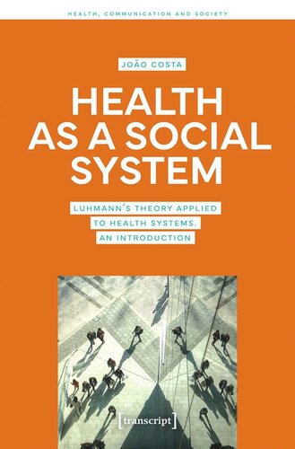 Health as a Social System: Luhmann's Theory Applied to Health Systems. An Introduction (PDF/EPUB Version)

