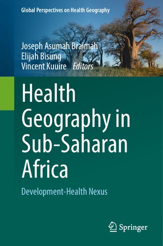 Health Geography in Sub-Saharan Africa: Development-Health Nexus (Global Perspectives on Health Geography) (PDF/EPUB Version)
