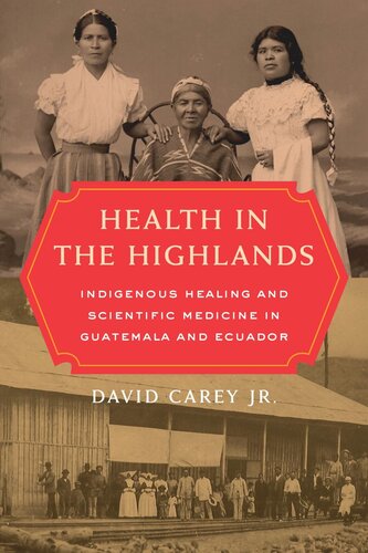 Health in the Highlands: Indigenous Healing and Scientific Medicine in Guatemala and Ecuador (PDF/EPUB Version)
