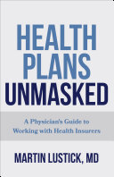 Health Plans Unmasked: A Physician's Guide to Working with Health Insurers (PDF/EPUB Version)
