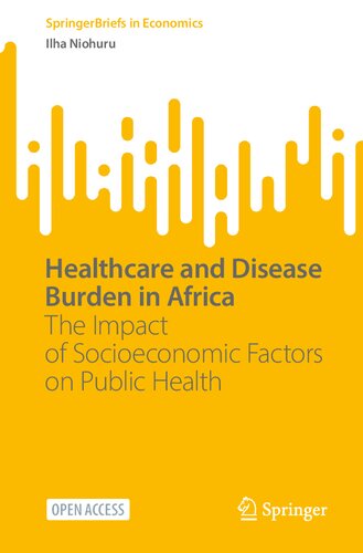 Healthcare and Disease Burden in Africa: The Impact of Socioeconomic Factors on Public Health (SpringerBriefs in Economics) (PDF/EPUB Version)
