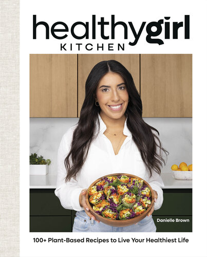 HealthyGirl Kitchen: 100+ Plant-Based Recipes to Live Your Healthiest Life (PDF/EPUB Version)
