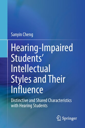 Hearing-Impaired Students’ Intellectual Styles and Their Influence: Distinctive and Shared Characteristics with Hearing Students (PDF/EPUB Version)
