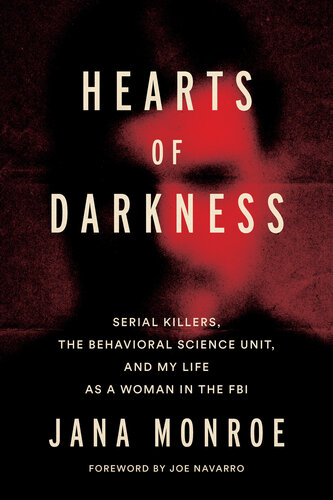 Hearts of Darkness: Serial Killers, the Behavioral Science Unit, and My Life as a Woman in the FBI (PDF/EPUB Version)

