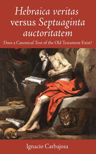 Hebraica veritas versus Septuaginta auctoritatem: Does a Canonical Text of the Old Testament Exist? (PDF/EPUB Version)