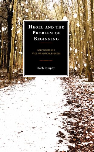 Hegel and the Problem of Beginning: Scepticism and Presuppositionlessness (PDF/EPUB Version)
