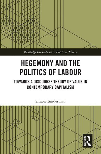 Hegemony and the Politics of Labour: Towards a Discourse Theory of Value in Contemporary Capitalism (PDF/EPUB Version)
