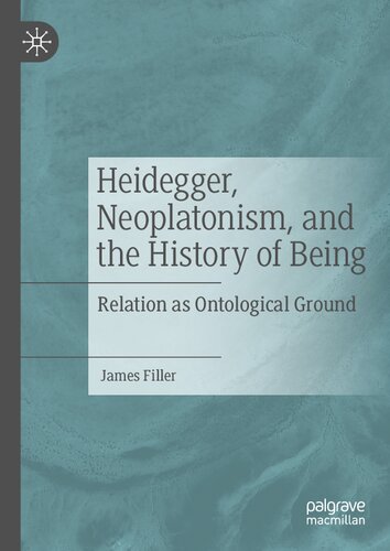 Heidegger, Neoplatonism, and the History of Being: Relation as Ontological Ground (PDF/EPUB Version)
