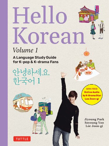 Hello Korean Volume 1: A Language Study Guide for K-Pop and K-Drama Fans with Online Audio Recordings by K-Drama Star Lee Joon-gi! (Hello Korean with Lee Joon-gi) (PDF/EPUB Version)