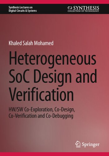 Heterogeneous SoC Design and Verification: HW/SW Co-Exploration, Co-Design, Co-Verification and Co-Debugging (PDF/EPUB Version)