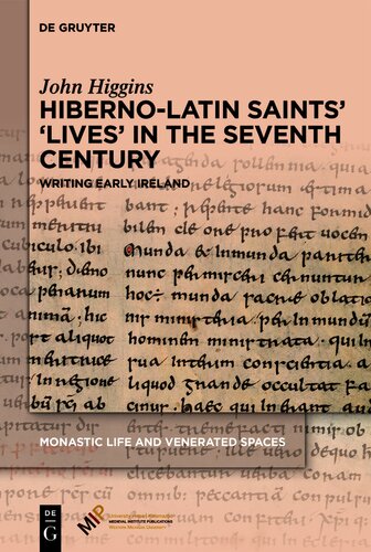 Hiberno-Latin Saints’ ‘Lives’ in the Seventh Century: Writing Early Ireland (PDF/EPUB Version)