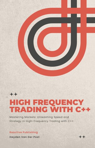 High Frequency Trading with C++: A Practical Guide to Dominating the Markets (PDF/EPUB Version)
