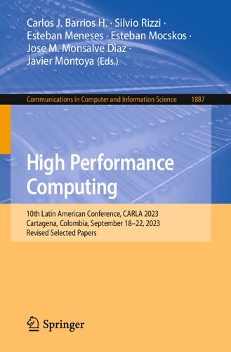 High Performance Computing: 10th Latin American Conference, CARLA 2023, Cartagena, Colombia, September 18–22, 2023, Revised Selected Papers (PDF/EPUB Version)