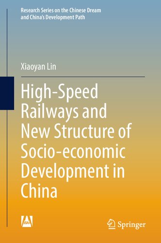 High-Speed Railways and New Structure of Socio-economic Development in China (Research Series on the Chinese Dream and China’s Development Path) (PDF/EPUB Version)
