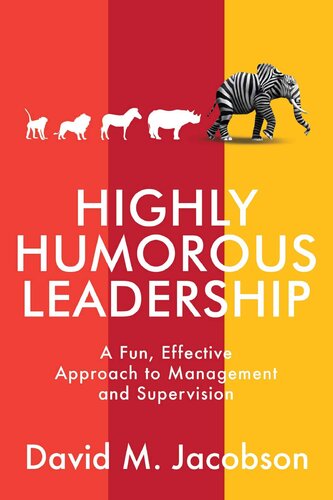 Highly Humorous Leadership: A Fun, Effective Approach to Management and Supervision (PDF/EPUB Version)
