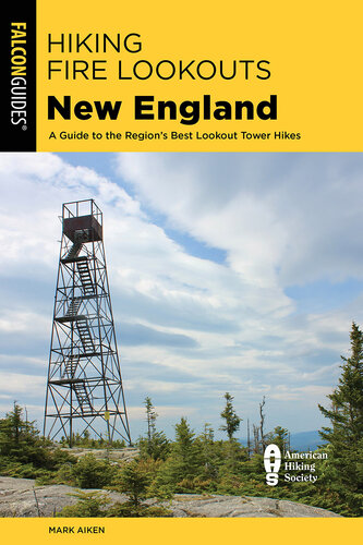 Hiking Fire Lookouts New England: A Guide to the Region's Best Lookout Tower Hikes (PDF/EPUB Version)
