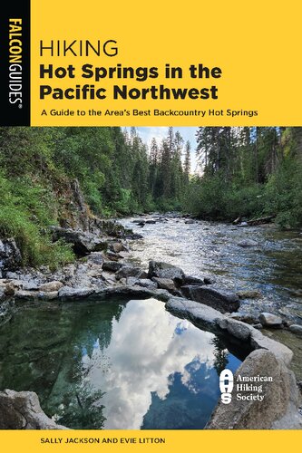 Hiking Hot Springs in the Pacific Northwest: A Guide to the Area's Best Backcountry Hot Springs (PDF/EPUB Version)
