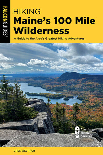 Hiking Maine's 100 Mile Wilderness: A Guide to the Area's Greatest Hiking Adventures (PDF/EPUB Version)
