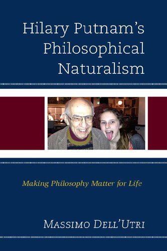Hilary Putnam’s Philosophical Naturalism: Making Philosophy Matter for Life (PDF/EPUB Version)