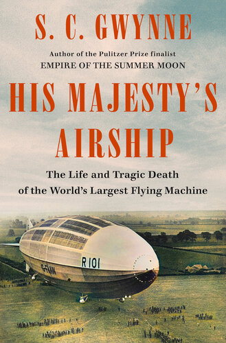 His Majesty's Airship : The Life and Tragic Death of the World's Largest Flying Machine (PDF/EPUB Version)
