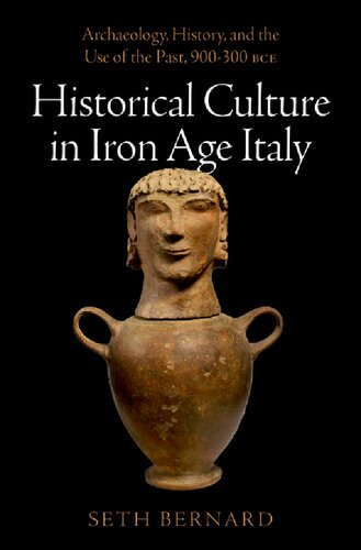 Historical Culture in Iron Age Italy: Archaeology, History, and the Use of the Past, 900-300 BCE (PDF/EPUB Version)
