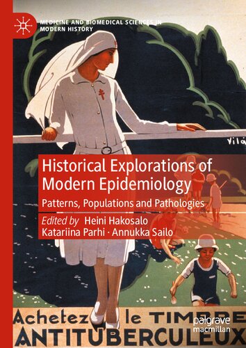 Historical Explorations of Modern Epidemiology: Patterns, Populations and Pathologies (PDF/EPUB Version)
