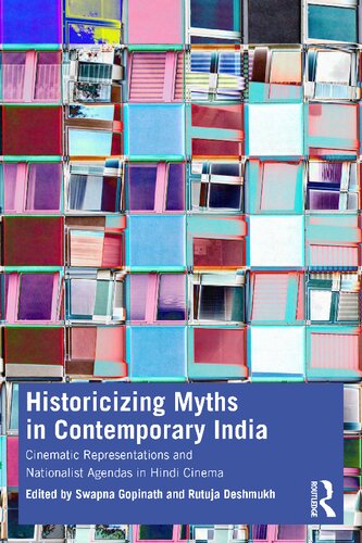 Historicizing Myths in Contemporary India: Cinematic Representations and Nationalist Agendas in Hindi Cinema (PDF/EPUB Version)
