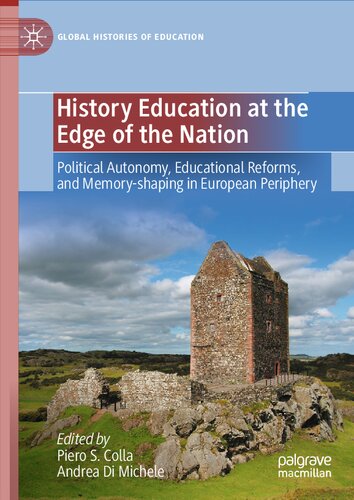 History Education at the Edge of the Nation: Political Autonomy, Educational Reforms, and Memory-shaping in European Periphery (PDF/EPUB Version)
